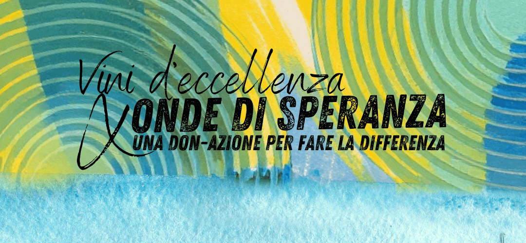 Vini d'eccellenza X Onde di Speranza